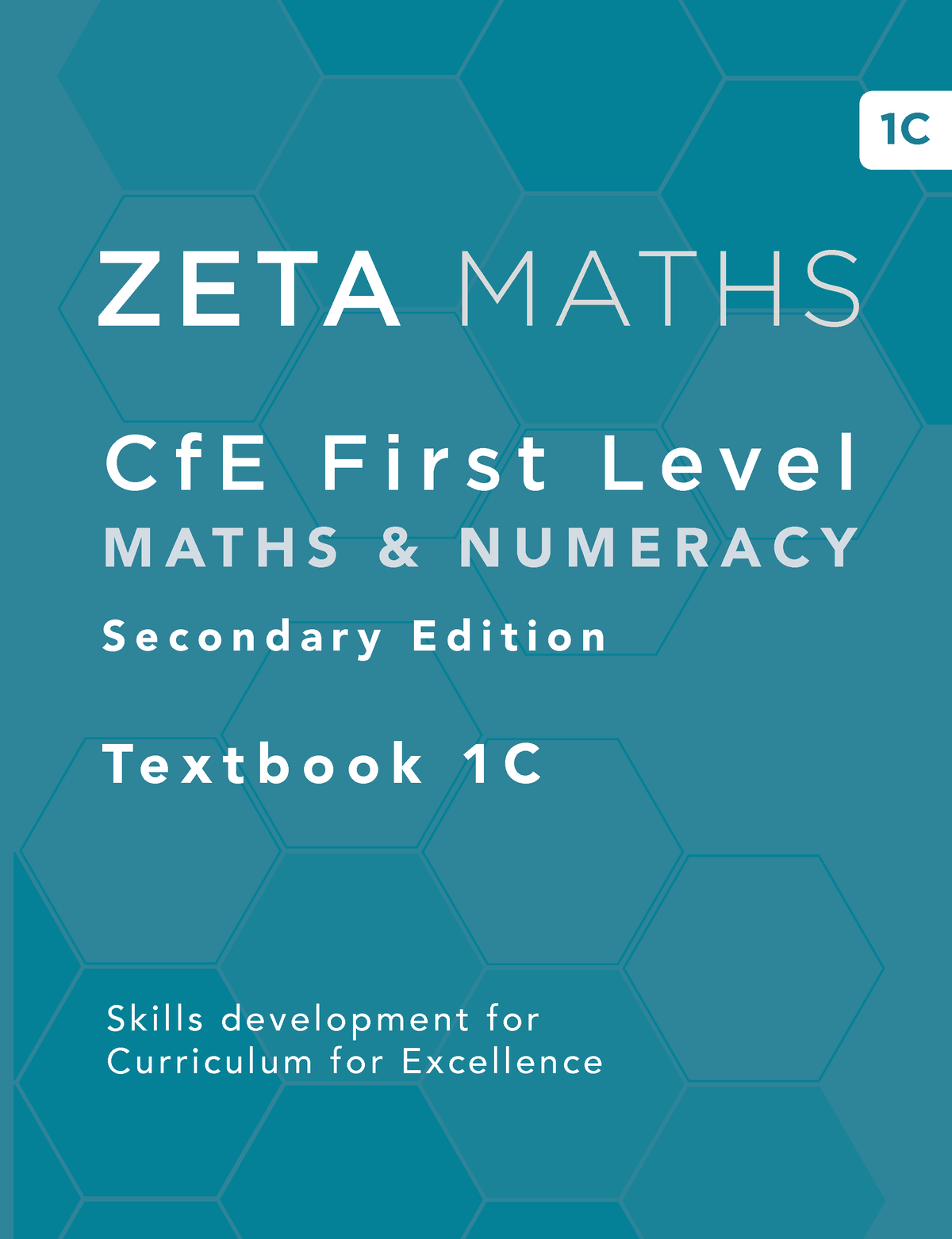 Front cover of the Zeta Maths CfE First Level Maths & Numeracy Secondary Edition Textbook 1A, featuring a teal blue hexagonal pattern background with white text.