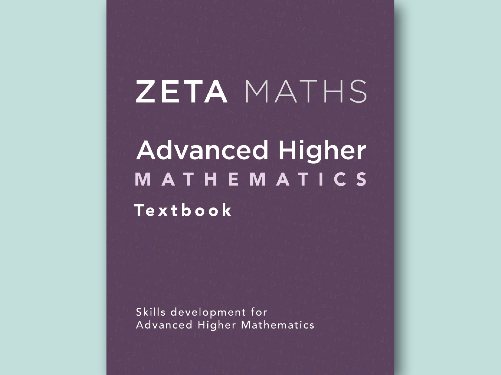 Zeta Maths Advanced Higher Mathematics Student Book covering the complete SQA course.
